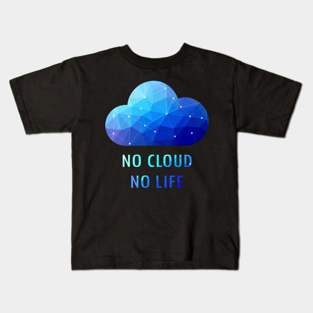 No Cloud No Life Kids T-Shirt by superdupertees